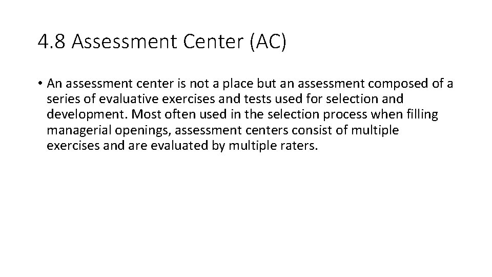 4. 8 Assessment Center (AC) • An assessment center is not a place but