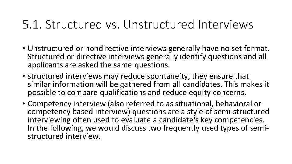 5. 1. Structured vs. Unstructured Interviews • Unstructured or nondirective interviews generally have no