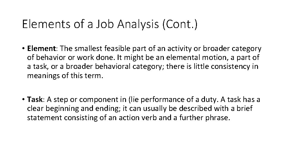 Elements of a Job Analysis (Cont. ) • Element: The smallest feasible part of