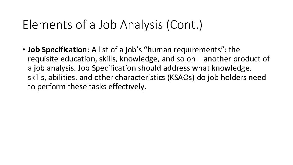 Elements of a Job Analysis (Cont. ) • Job Specification: A list of a