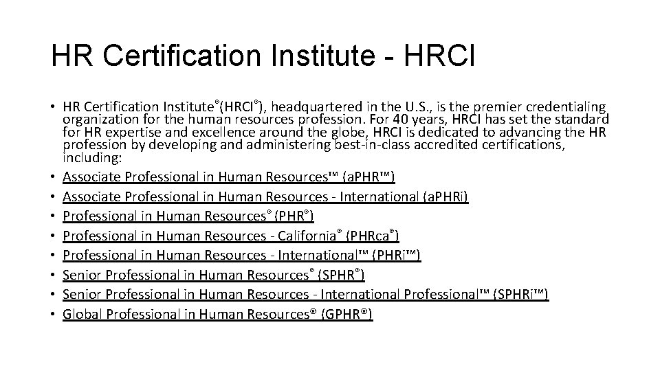 HR Certification Institute - HRCI • HR Certification Institute®(HRCI®), headquartered in the U. S.