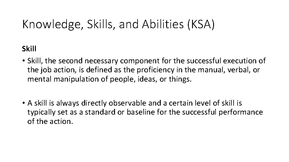 Knowledge, Skills, and Abilities (KSA) Skill • Skill, the second necessary component for the