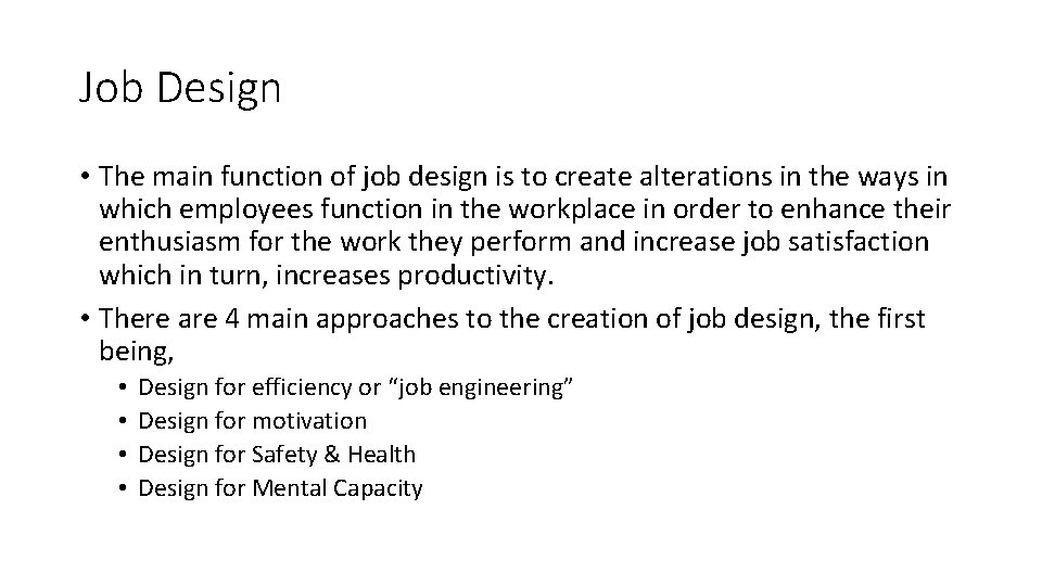 Job Design • The main function of job design is to create alterations in