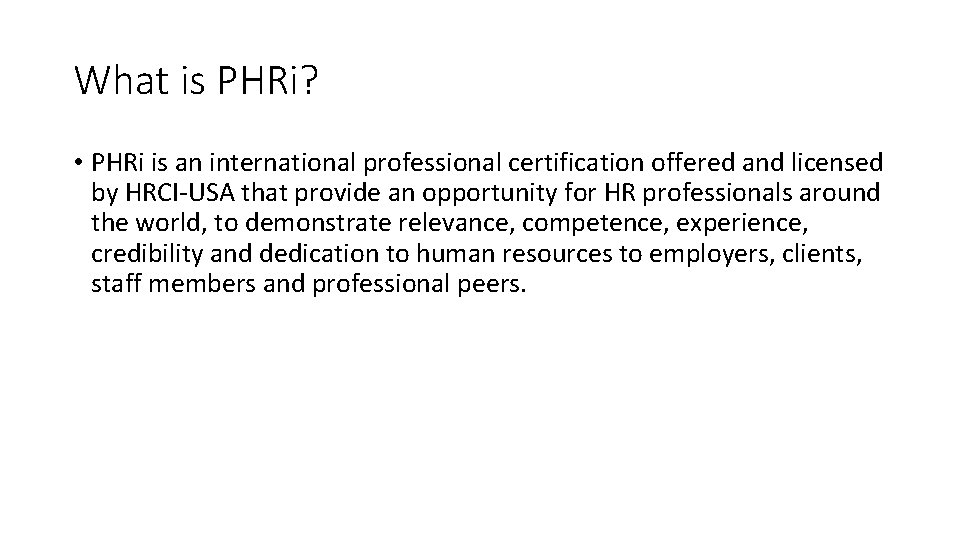 What is PHRi? • PHRi is an international professional certification offered and licensed by