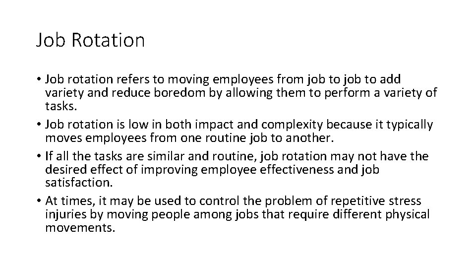 Job Rotation • Job rotation refers to moving employees from job to add variety