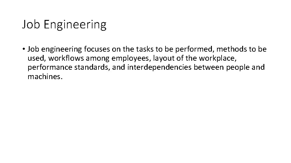 Job Engineering • Job engineering focuses on the tasks to be performed, methods to Job Engineering • Job engineering focuses on the tasks to be performed, methods to