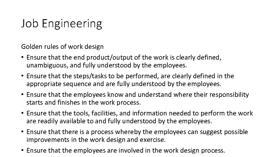 Job Engineering Golden rules of work design • Ensure that the end product/output of