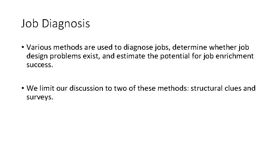 Job Diagnosis • Various methods are used to diagnose jobs, determine whether job design