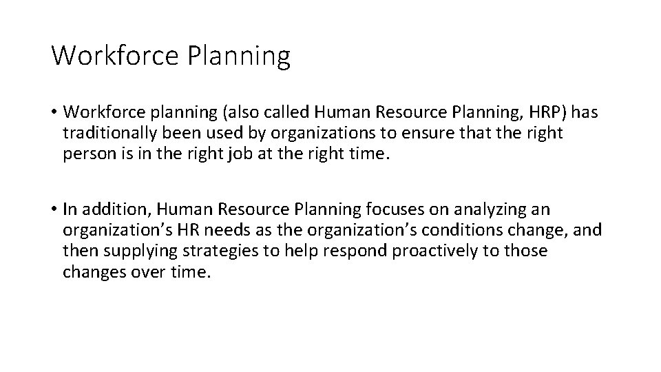 Workforce Planning • Workforce planning (also called Human Resource Planning, HRP) has traditionally been