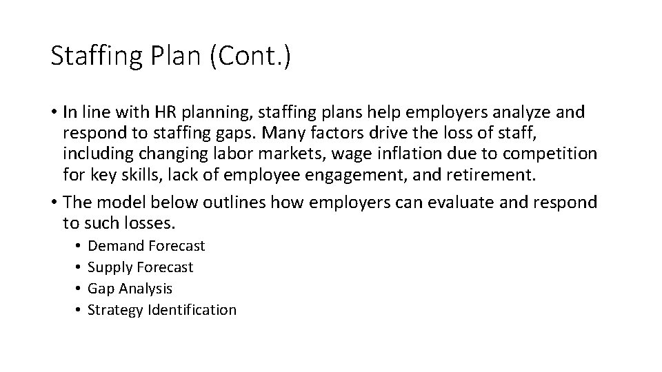 Staffing Plan (Cont. ) • In line with HR planning, staffing plans help employers