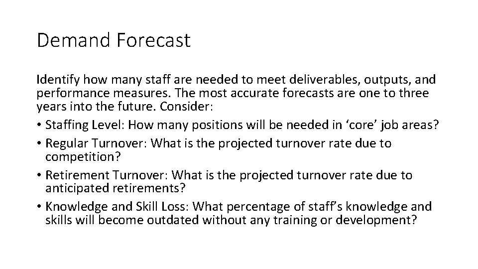 Demand Forecast Identify how many staff are needed to meet deliverables, outputs, and performance