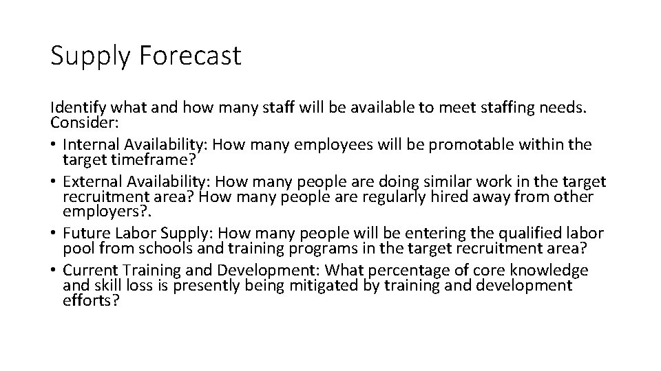 Supply Forecast Identify what and how many staff will be available to meet staffing