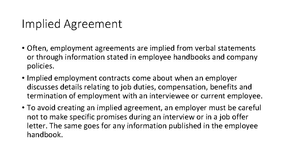 Implied Agreement • Often, employment agreements are implied from verbal statements or through information