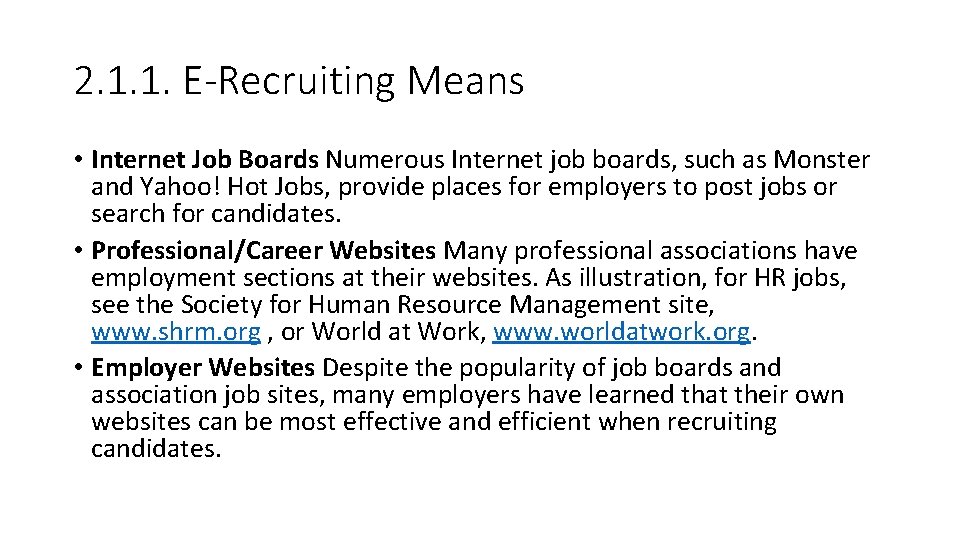 2. 1. 1. E-Recruiting Means • Internet Job Boards Numerous Internet job boards, such