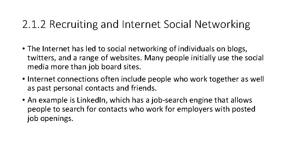 2. 1. 2 Recruiting and Internet Social Networking • The Internet has led to
