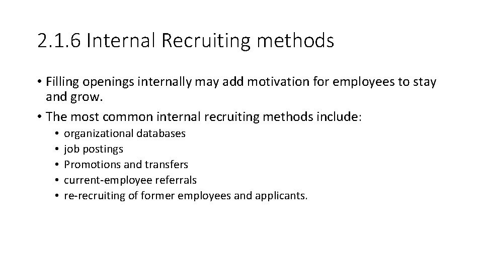 2. 1. 6 Internal Recruiting methods • Filling openings internally may add motivation for