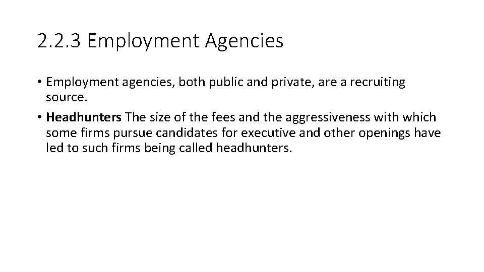 2. 2. 3 Employment Agencies • Employment agencies, both public and private, are a