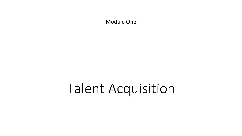 Module One Talent Acquisition 