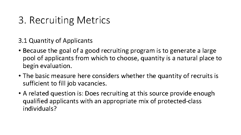 3. Recruiting Metrics 3. 1 Quantity of Applicants • Because the goal of a