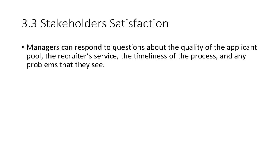 3. 3 Stakeholders Satisfaction • Managers can respond to questions about the quality of