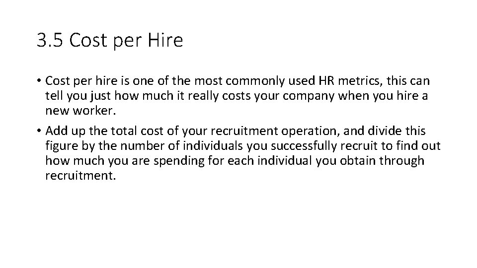 3. 5 Cost per Hire • Cost per hire is one of the most