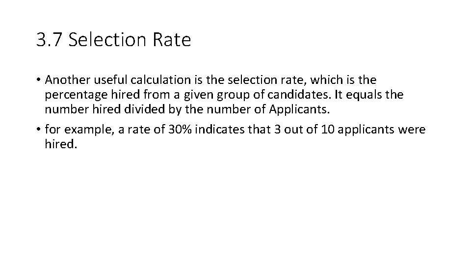 3. 7 Selection Rate • Another useful calculation is the selection rate, which is