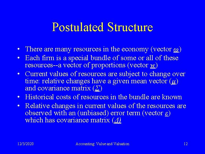 Postulated Structure • There are many resources in the economy (vector ω) • Each