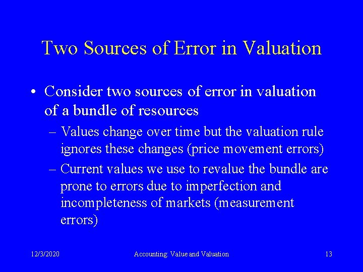 Two Sources of Error in Valuation • Consider two sources of error in valuation