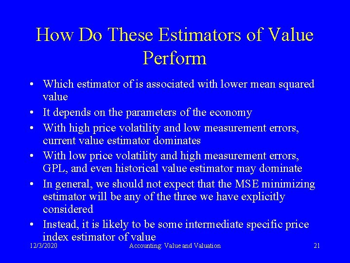How Do These Estimators of Value Perform • Which estimator of is associated with
