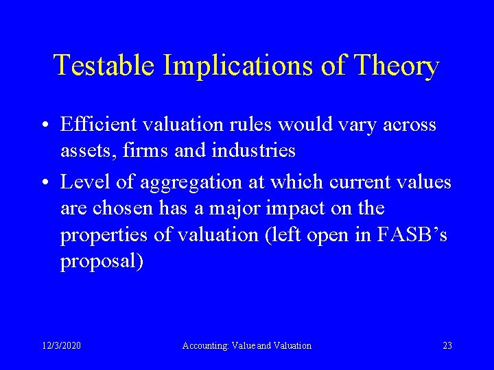 Testable Implications of Theory • Efficient valuation rules would vary across assets, firms and