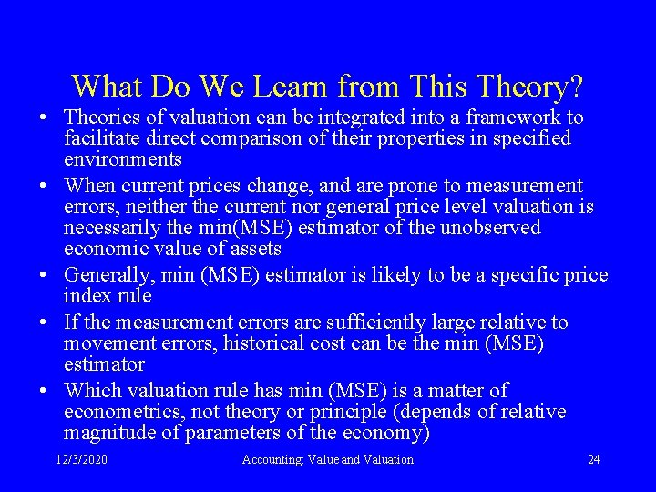 What Do We Learn from This Theory? • Theories of valuation can be integrated