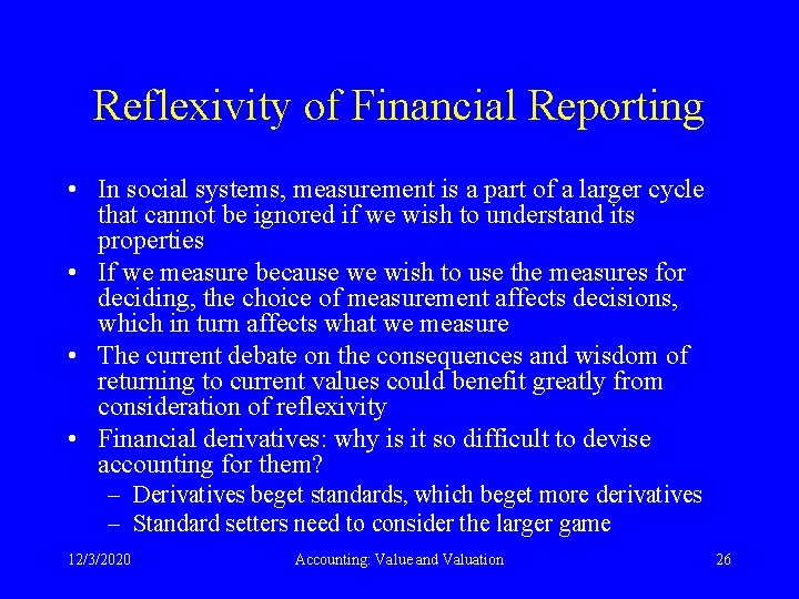 Reflexivity of Financial Reporting • In social systems, measurement is a part of a