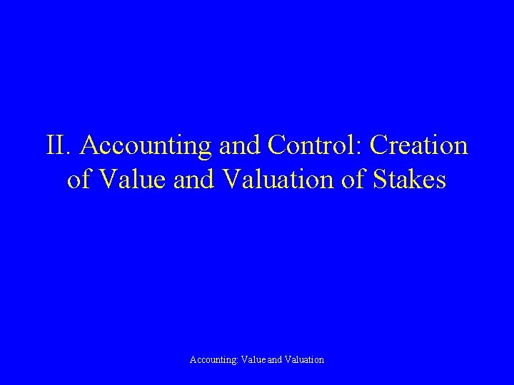 II. Accounting and Control: Creation of Value and Valuation of Stakes Accounting: Value and