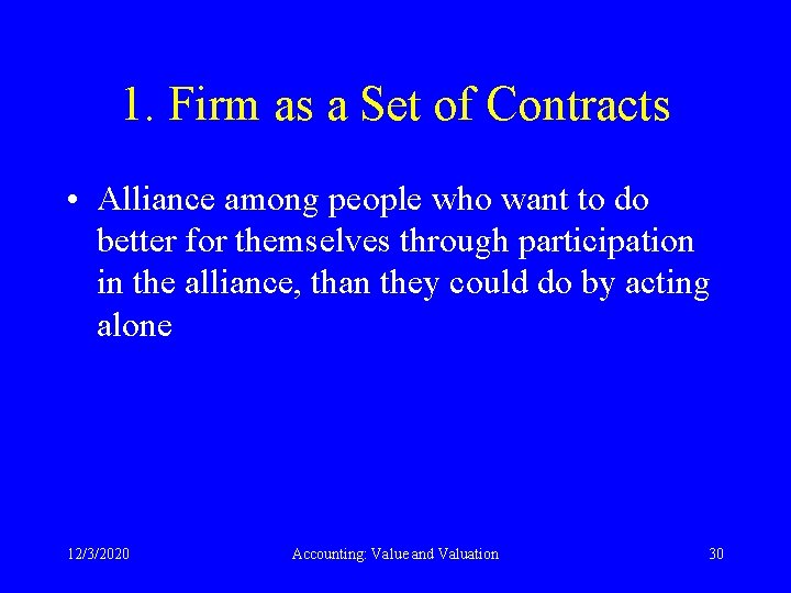 1. Firm as a Set of Contracts • Alliance among people who want to