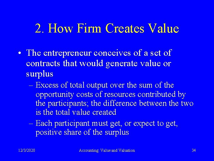 2. How Firm Creates Value • The entrepreneur conceives of a set of contracts
