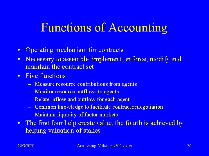 Functions of Accounting • Operating mechanism for contracts • Necessary to assemble, implement, enforce,