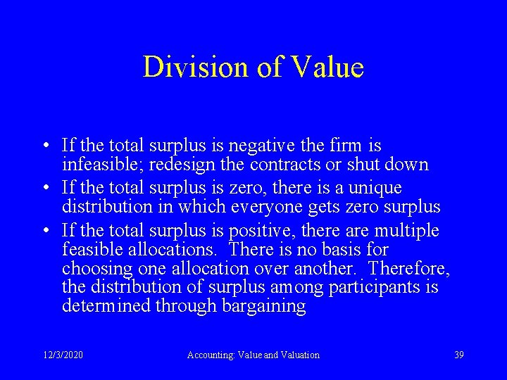 Division of Value • If the total surplus is negative the firm is infeasible;