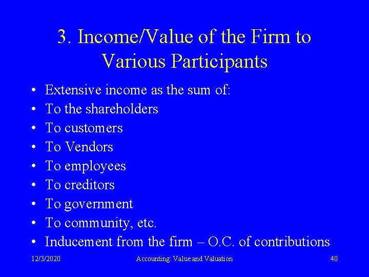 3. Income/Value of the Firm to Various Participants • • • Extensive income as