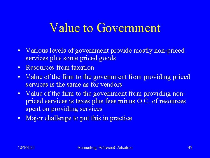 Value to Government • Various levels of government provide mostly non-priced services plus some