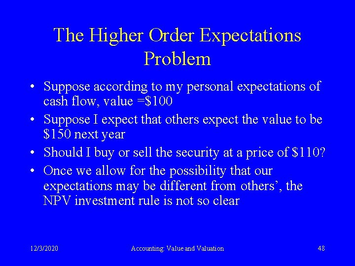 The Higher Order Expectations Problem • Suppose according to my personal expectations of cash