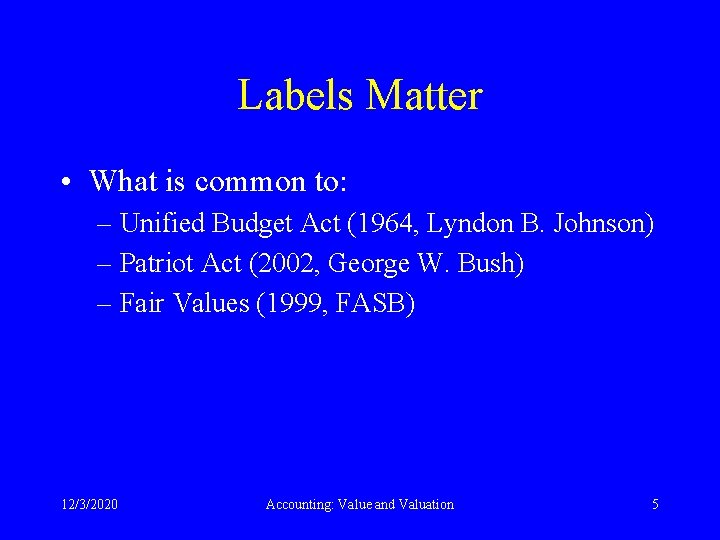 Labels Matter • What is common to: – Unified Budget Act (1964, Lyndon B.