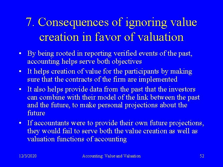 7. Consequences of ignoring value creation in favor of valuation • By being rooted