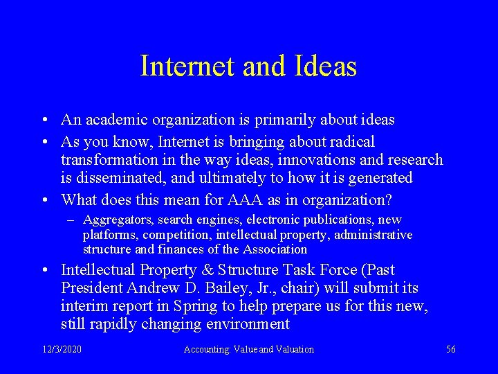 Internet and Ideas • An academic organization is primarily about ideas • As you