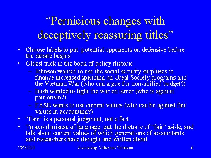 “Pernicious changes with deceptively reassuring titles” • Choose labels to put potential opponents on