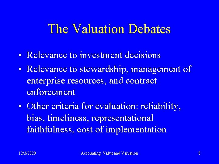 The Valuation Debates • Relevance to investment decisions • Relevance to stewardship, management of