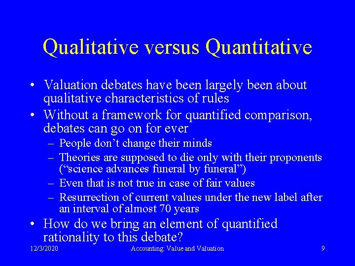 Qualitative versus Quantitative • Valuation debates have been largely been about qualitative characteristics of