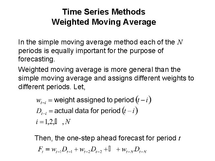 Time Series Methods Weighted Moving Average In the simple moving average method each of