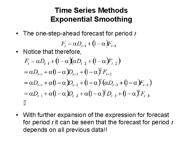 Time Series Methods Exponential Smoothing • The one-step-ahead forecast for period t • Notice