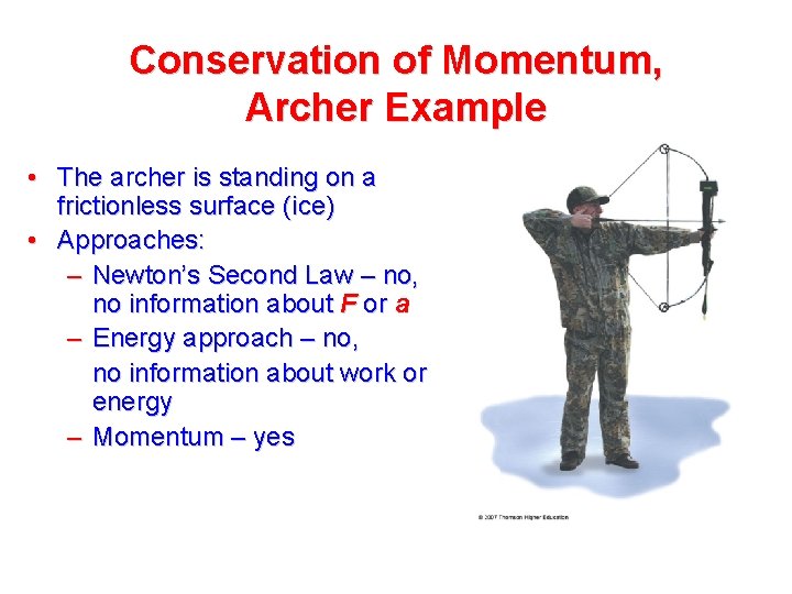 Conservation of Momentum, Archer Example • The archer is standing on a frictionless surface Conservation of Momentum, Archer Example • The archer is standing on a frictionless surface
