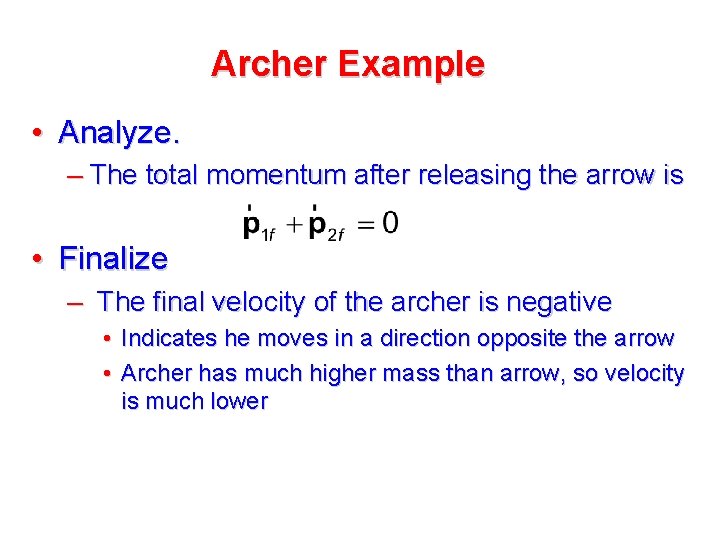 Archer Example • Analyze. – The total momentum after releasing the arrow is • Archer Example • Analyze. – The total momentum after releasing the arrow is •